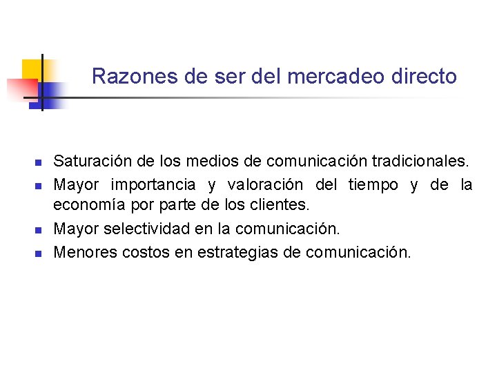 Razones de ser del mercadeo directo n n Saturación de los medios de comunicación Razones de ser del mercadeo directo n n Saturación de los medios de comunicación