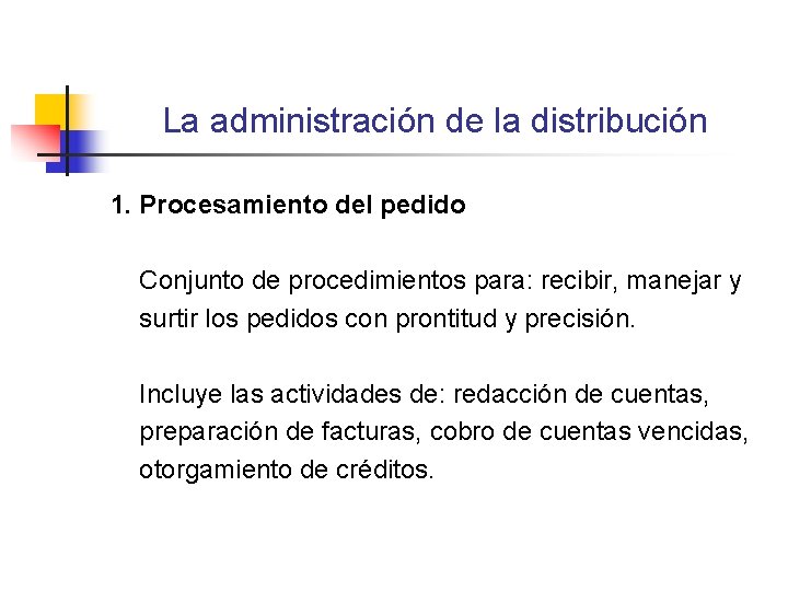 La administración de la distribución 1. Procesamiento del pedido Conjunto de procedimientos para: recibir, La administración de la distribución 1. Procesamiento del pedido Conjunto de procedimientos para: recibir,