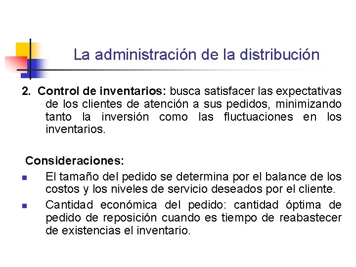 La administración de la distribución 2. Control de inventarios: busca satisfacer las expectativas de La administración de la distribución 2. Control de inventarios: busca satisfacer las expectativas de