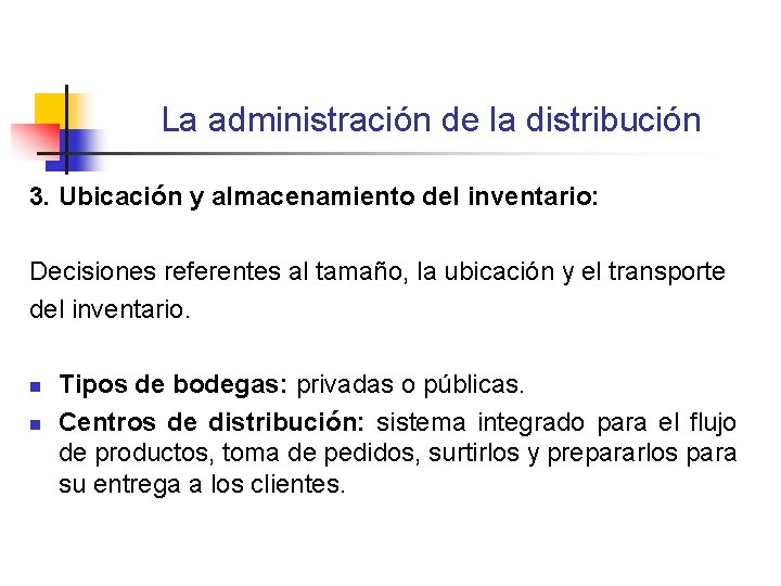 La administración de la distribución 3. Ubicación y almacenamiento del inventario: Decisiones referentes al La administración de la distribución 3. Ubicación y almacenamiento del inventario: Decisiones referentes al