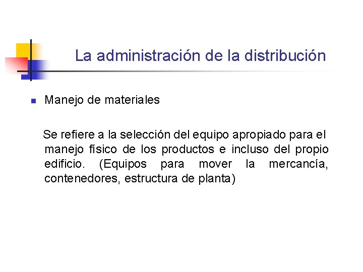 La administración de la distribución n Manejo de materiales Se refiere a la selección La administración de la distribución n Manejo de materiales Se refiere a la selección