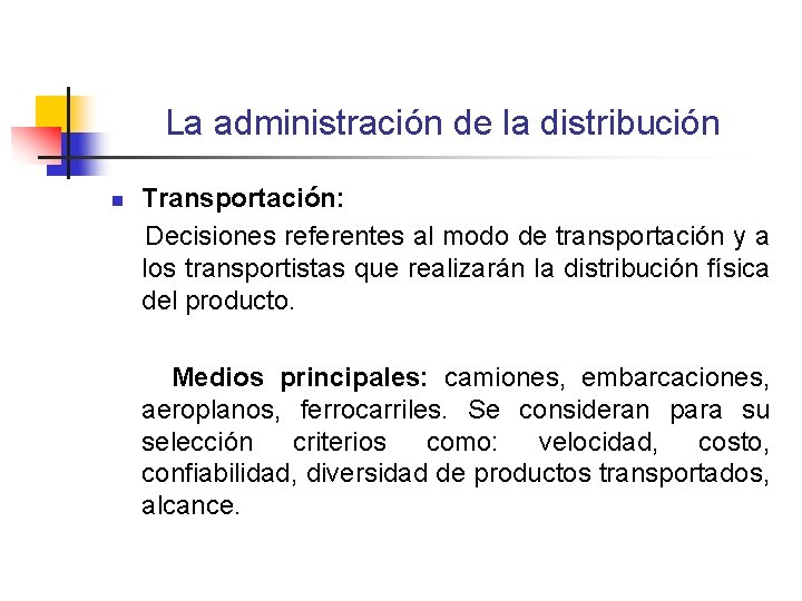 La administración de la distribución n Transportación: Decisiones referentes al modo de transportación y La administración de la distribución n Transportación: Decisiones referentes al modo de transportación y