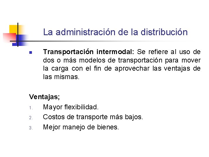 La administración de la distribución n Transportación intermodal: Se refiere al uso de dos La administración de la distribución n Transportación intermodal: Se refiere al uso de dos