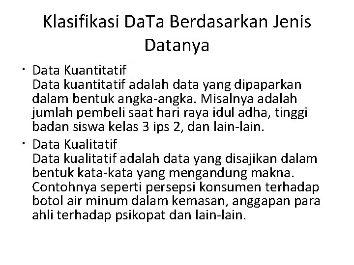 Klasifikasi Da. Ta Berdasarkan Jenis Datanya Data Kuantitatif Data kuantitatif adalah data yang dipaparkan