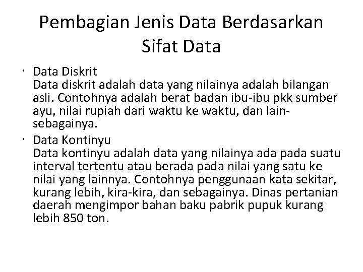 Pembagian Jenis Data Berdasarkan Sifat Data Diskrit Data diskrit adalah data yang nilainya adalah