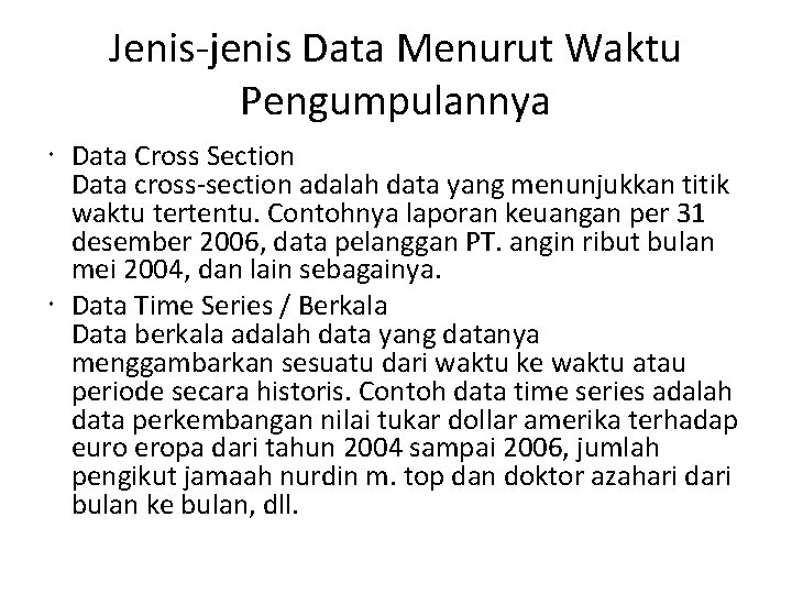 Jenis-jenis Data Menurut Waktu Pengumpulannya Data Cross Section Data cross-section adalah data yang menunjukkan