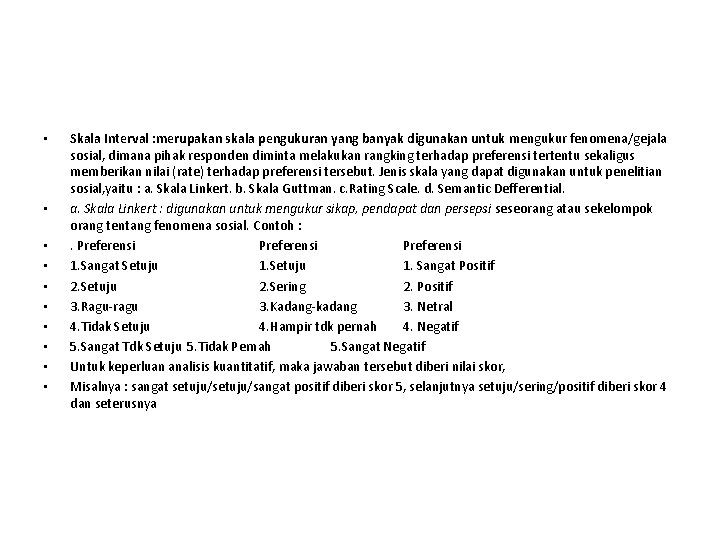  • • • Skala Interval : merupakan skala pengukuran yang banyak digunakan untuk