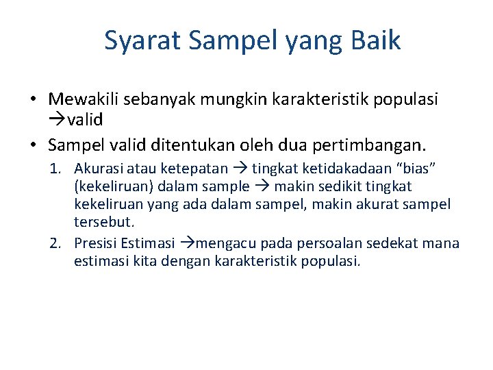 Syarat Sampel yang Baik • Mewakili sebanyak mungkin karakteristik populasi valid • Sampel valid