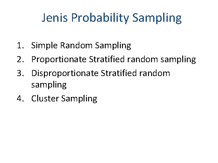 Jenis Probability Sampling 1. Simple Random Sampling 2. Proportionate Stratified random sampling 3. Disproportionate