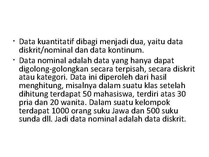  Data kuantitatif dibagi menjadi dua, yaitu data diskrit/nominal dan data kontinum. Data nominal