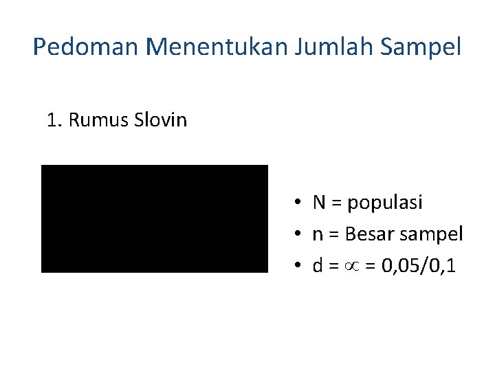 Pedoman Menentukan Jumlah Sampel 1. Rumus Slovin • N = populasi • n =