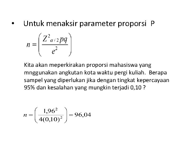  • Untuk menaksir parameter proporsi P Kita akan meperkirakan proporsi mahasiswa yang mnggunakan