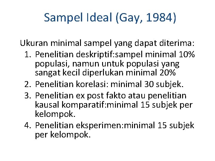 Sampel Ideal (Gay, 1984) Ukuran minimal sampel yang dapat diterima: 1. Penelitian deskriptif: sampel