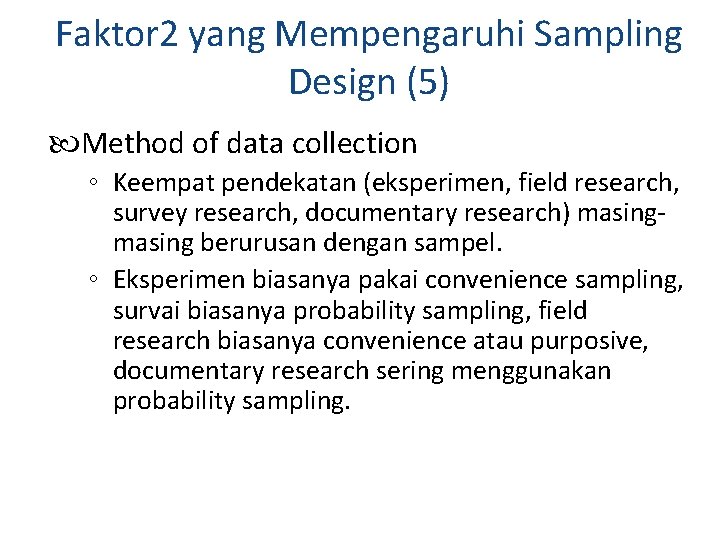 Faktor 2 yang Mempengaruhi Sampling Design (5) Method of data collection ◦ Keempat pendekatan