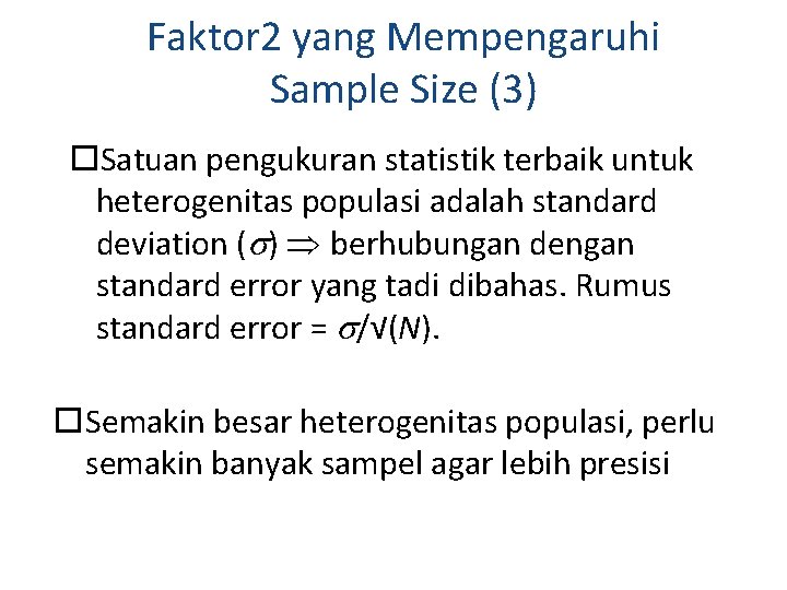 Faktor 2 yang Mempengaruhi Sample Size (3) Satuan pengukuran statistik terbaik untuk heterogenitas populasi