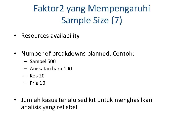 Faktor 2 yang Mempengaruhi Sample Size (7) • Resources availability • Number of breakdowns