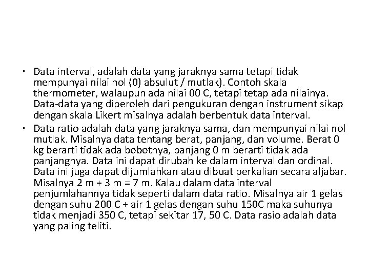  Data interval, adalah data yang jaraknya sama tetapi tidak mempunyai nilai nol (0)