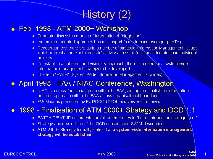 History (2) l Feb. 1998 - ATM 2000+ Workshop l l l April 1998