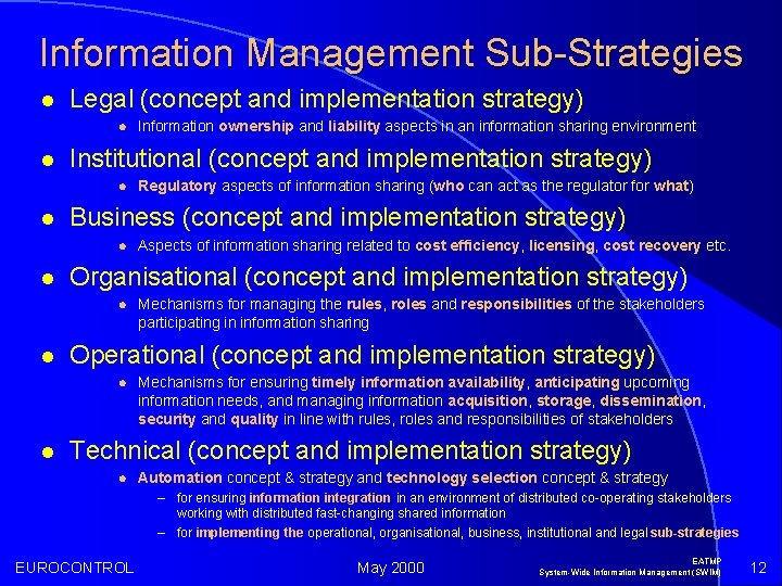 Information Management Sub-Strategies l Legal (concept and implementation strategy) l l Institutional (concept and