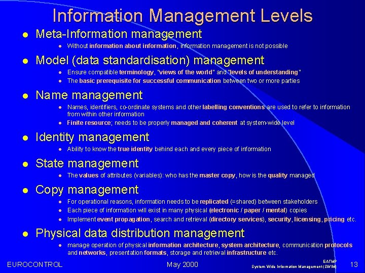 Information Management Levels l Meta-Information management l l Model (data standardisation) management l l
