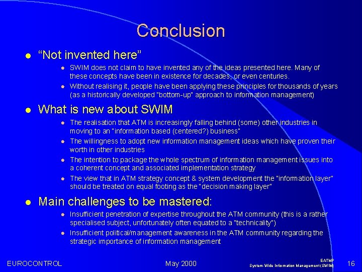 Conclusion l “Not invented here” l l l What is new about SWIM l