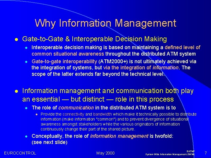 Why Information Management l Gate-to-Gate & Interoperable Decision Making l l l Interoperable decision