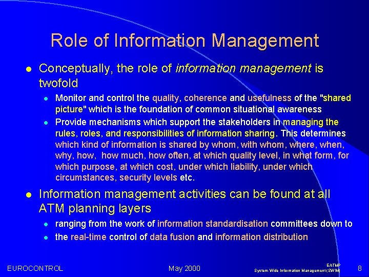 Role of Information Management l Conceptually, the role of information management is twofold l