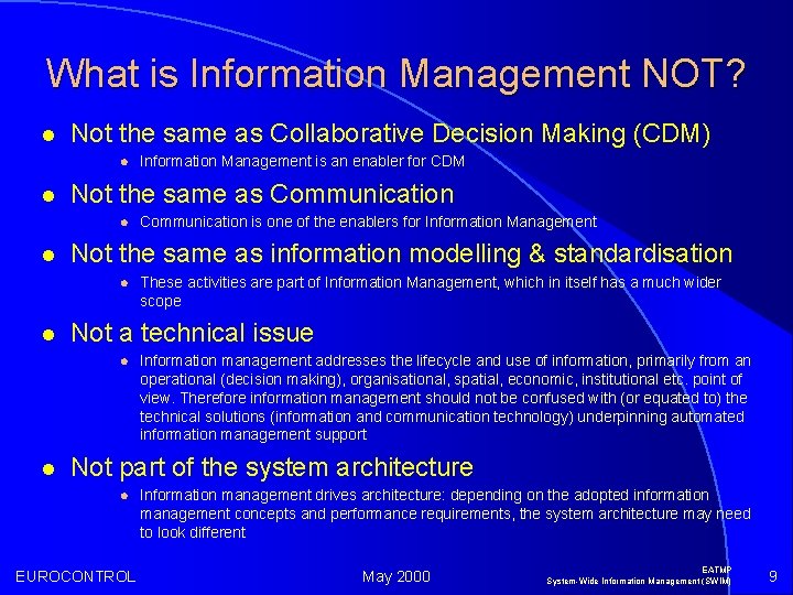 What is Information Management NOT? l Not the same as Collaborative Decision Making (CDM)