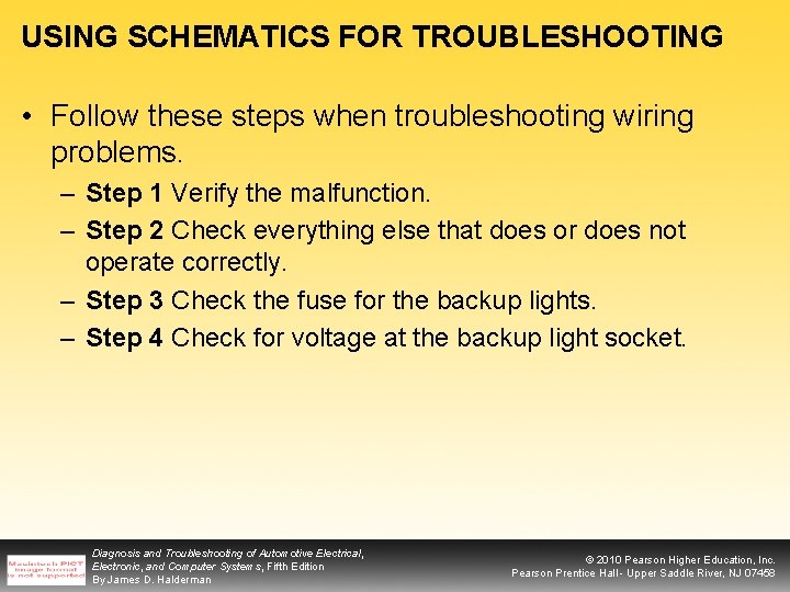 USING SCHEMATICS FOR TROUBLESHOOTING • Follow these steps when troubleshooting wiring problems. – Step