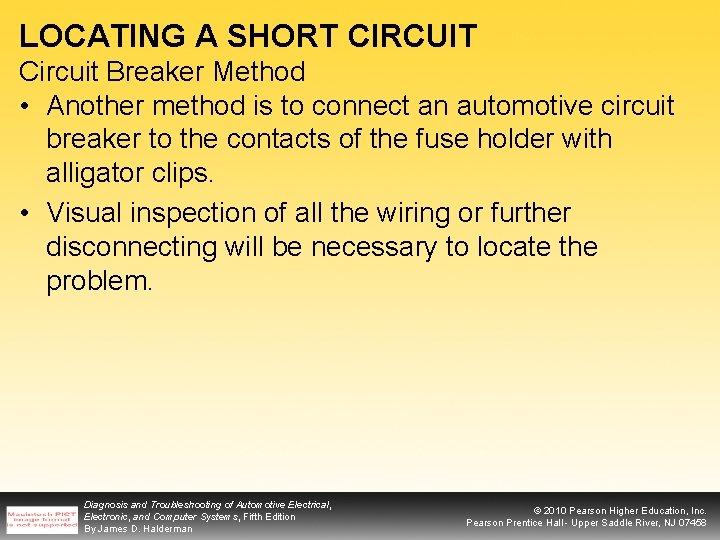 LOCATING A SHORT CIRCUIT Circuit Breaker Method • Another method is to connect an