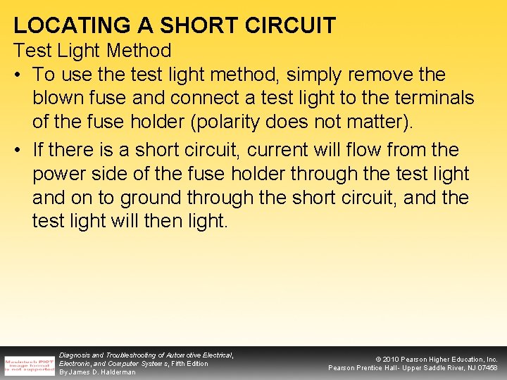 LOCATING A SHORT CIRCUIT Test Light Method • To use the test light method,