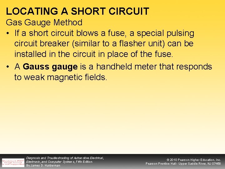 LOCATING A SHORT CIRCUIT Gas Gauge Method • If a short circuit blows a