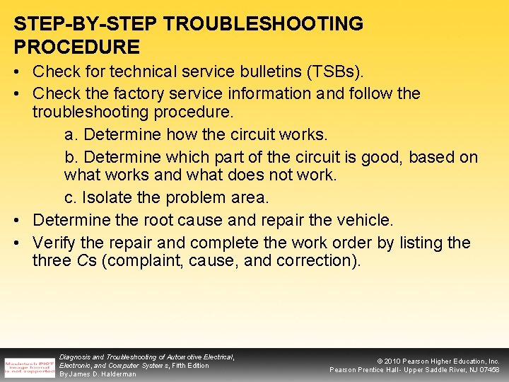 STEP-BY-STEP TROUBLESHOOTING PROCEDURE • Check for technical service bulletins (TSBs). • Check the factory