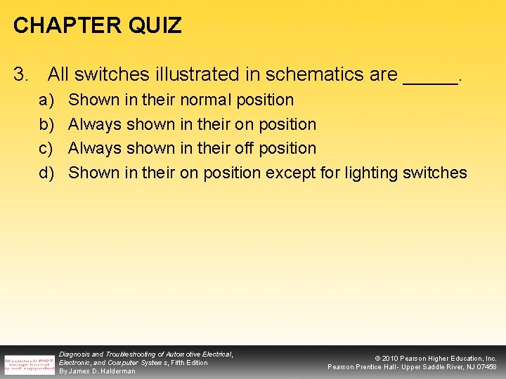 CHAPTER QUIZ 3. All switches illustrated in schematics are _____. a) b) c) d)