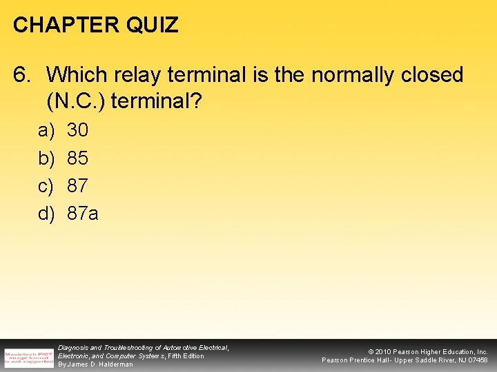 CHAPTER QUIZ 6. Which relay terminal is the normally closed (N. C. ) terminal?