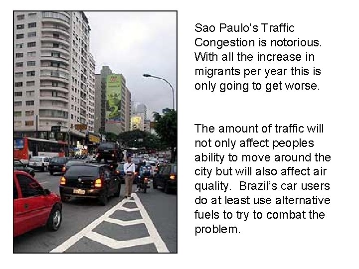 Sao Paulo’s Traffic Congestion is notorious. With all the increase in migrants per year