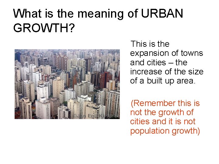 What is the meaning of URBAN GROWTH? This is the expansion of towns and