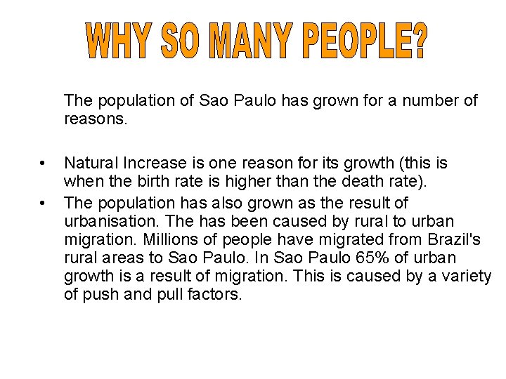 The population of Sao Paulo has grown for a number of reasons. • •