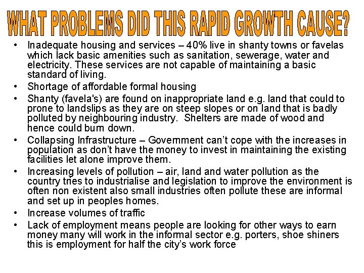  • Inadequate housing and services – 40% live in shanty towns or favelas