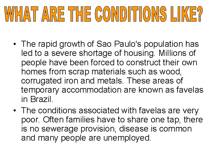  • The rapid growth of Sao Paulo's population has led to a severe