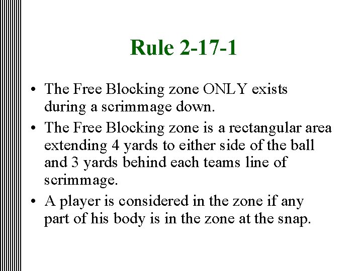 Rule 2 -17 -1 • The Free Blocking zone ONLY exists during a scrimmage