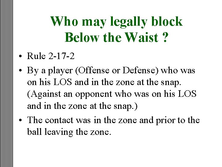 Who may legally block Below the Waist ? • Rule 2 -17 -2 •
