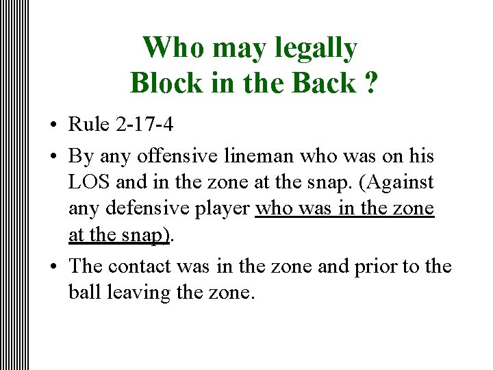 Who may legally Block in the Back ? • Rule 2 -17 -4 •