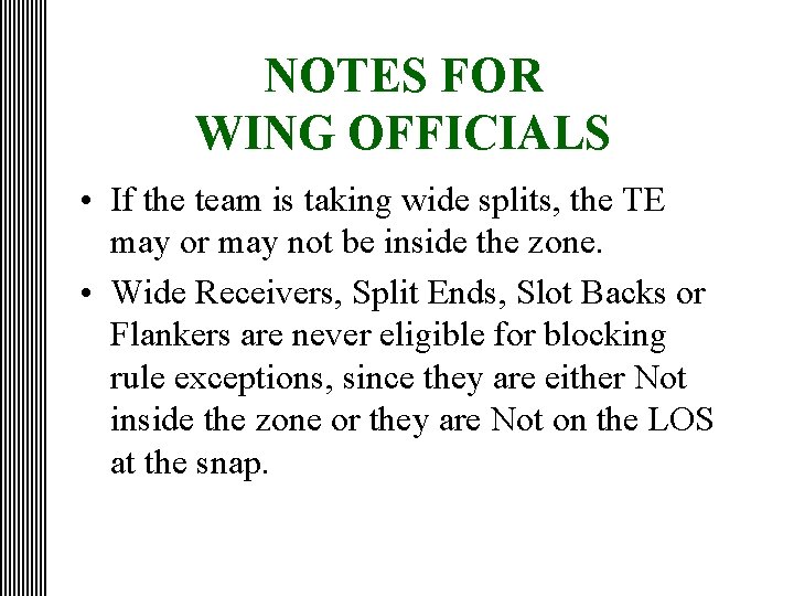 NOTES FOR WING OFFICIALS • If the team is taking wide splits, the TE