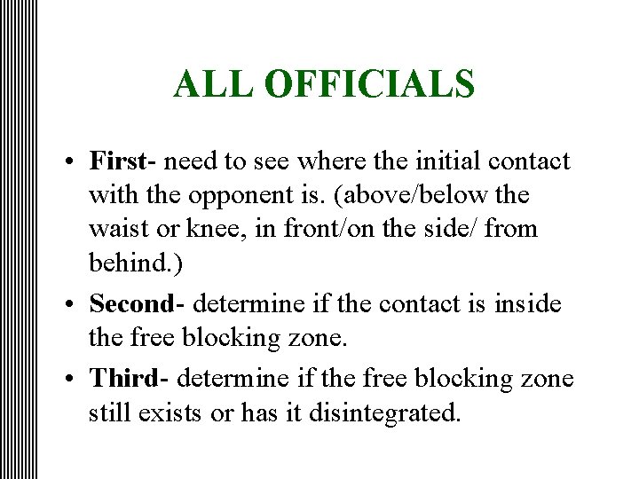 ALL OFFICIALS • First- need to see where the initial contact with the opponent