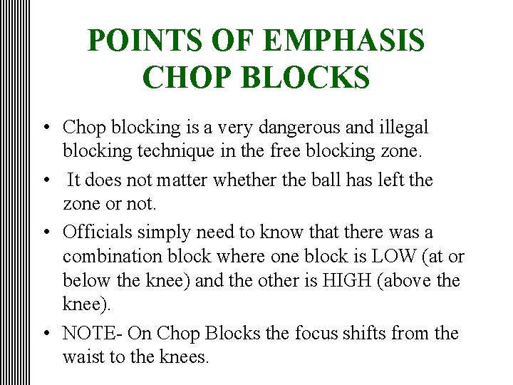 POINTS OF EMPHASIS CHOP BLOCKS • Chop blocking is a very dangerous and illegal