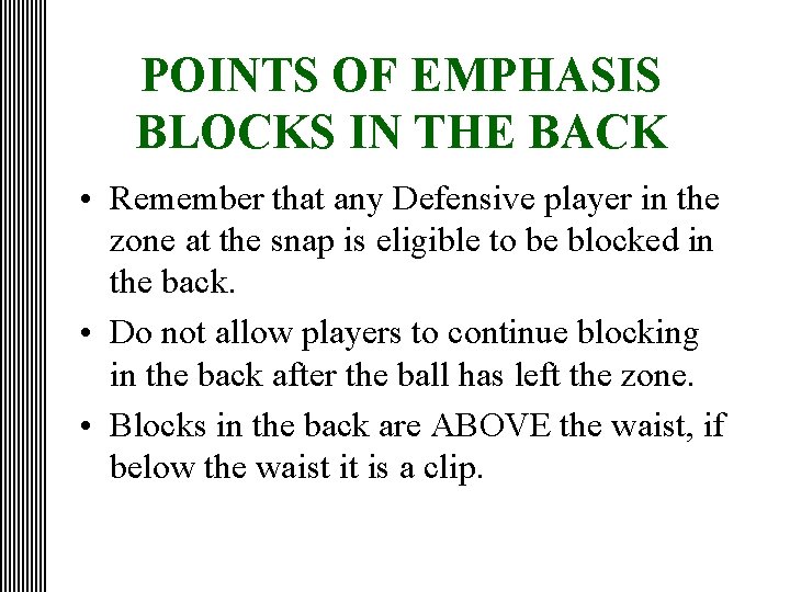 POINTS OF EMPHASIS BLOCKS IN THE BACK • Remember that any Defensive player in