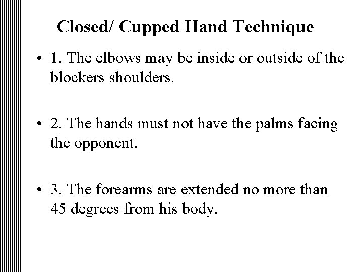 Closed/ Cupped Hand Technique • 1. The elbows may be inside or outside of