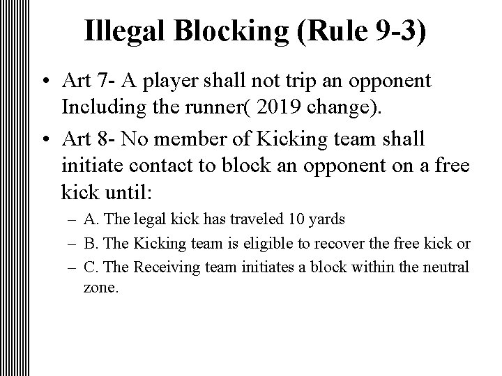Illegal Blocking (Rule 9 -3) • Art 7 - A player shall not trip