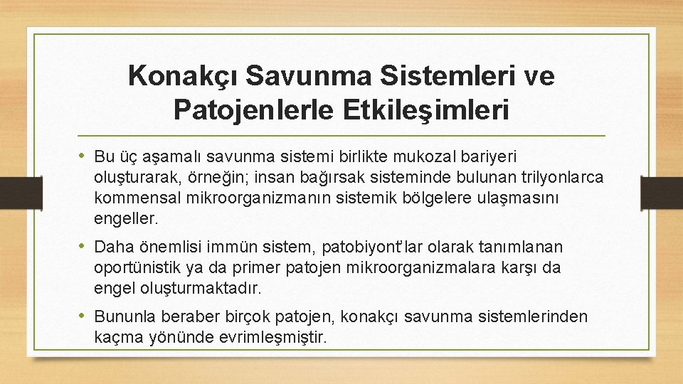 Konakçı Savunma Sistemleri ve Patojenlerle Etkileşimleri • Bu üç aşamalı savunma sistemi birlikte mukozal